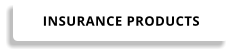 INSURANCE PRODUCTS